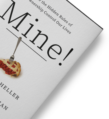 Mine!: How the Hidden Rules of Ownership Control Our Lives